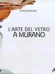 Arte del vetro a Murano (L')