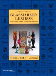 Glasmarken Lexikon 1600-1945. Signaturen, Fabrik und Handelsmarken Europa und Nordamerika