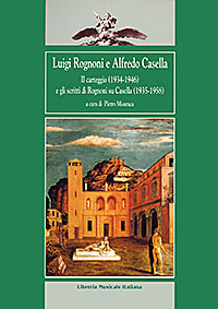 Luigi Rognoni e Alfredo Casella . Il carteggio (1934-1946)  e gli scritti di Rognoni su Casella