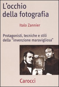 Occhio della fotografia . Protagonisti , tecniche e stili della 