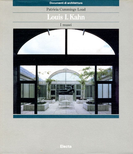 Louis I. Kahn. I musei
