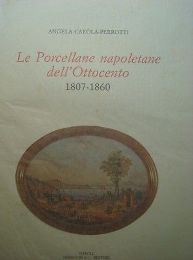 Porcellane napoletane dell'Ottocento (1807-1860). (Le)