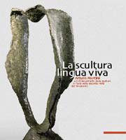 Scultura lingua viva. Arturo Martini e il rinnovamento della scultura in Italia nella seconda metà del Novecento