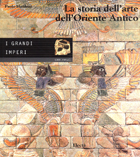 Storia dell'arte dell'oriente antico : i GRANDI IMPERI 1000 -330 A.C.