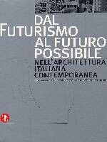 Dal futurismo al futuro possibile nell'architettura italiana contemporanea