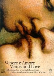 Venere e Amore . Michelangelo e la nuova bellezza ideale