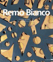 Bianco - Remo Bianco. Catalogo generale delle opere volume I