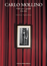 Mollino - Carlo Mollino. Fiabe per i grandi 1936-1943