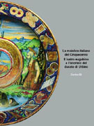 Maiolica italiana del Cinquecento.Il lustro eugubino e l'istoriato del Ducato di Urbino