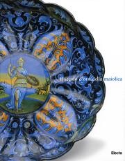 Secolo d'oro della maiolica - Ceramica italiana dei secoli XV-XVI dalla raccolta del Museo Statale dell'Ermitage  (Il)