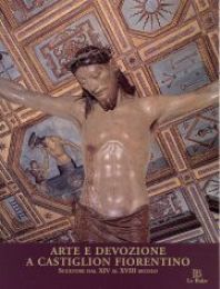 Arte e devozione a Castiglion Fiorentino. Sculture dal XIV e il XVIII secolo