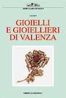 Gioielli e gioiellieri di Valenza . Arte e storia orafa, 1825-1975.