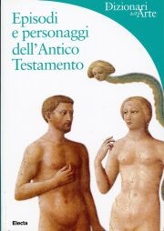 Dizionari dell'arte. Episodi e personaggi dell' Antico testamento