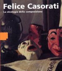 Casorati - Felice Casorati, la strategia della composizione