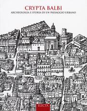 Crypta Balbi. Archeologia e storia di un paesaggio urbano