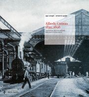 Alfredo Cottrau 1838-1898.L'architettura del ferro nell'Italia delle grandi trasformazioni.