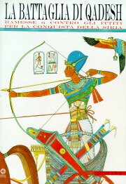 Battaglia di Qadesh.Ramesse II contro gli Ittiti per la conquista della Siria