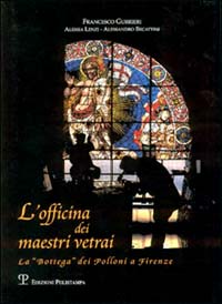 Officina dei maestri vetrai.La bottega dei Polloni a Firenze