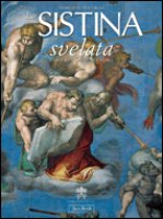 Sistina svelata. Iconografia di un capolavoro .
