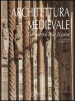 Architettura medievale . La pietra e la figura