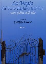 Magia del ferro battuto italiano. Cento fabbri, mille idee (La)