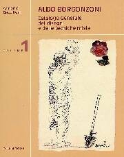 Aldo Borgonzoni . Catalogo generale dei disegni e delle tecniche miste
