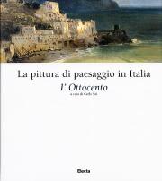 Pittura di paesaggio in Italia. L'Ottocento (La)