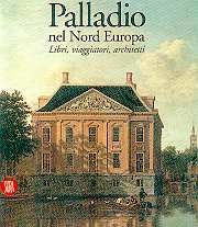 Palladio nel Nord Europa. Libri,viaggiatori ,architetti