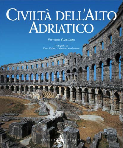 Civiltà dell'alto adriatico . Dall'impero romano al dominio veneziano