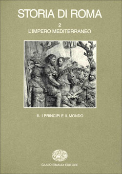 Storia Di Roma :l'Impero mediterraneo/II. I principi e il mondo/2