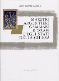 Maestri argentieri gemmari e orafi degli stati della Chiesa