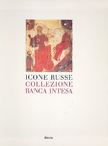 Icone russe . Collezione Banca Intesa . Catalogo ragionato 3 voll.