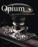 Opium . The black perfume . Art and history of a lost ritual .