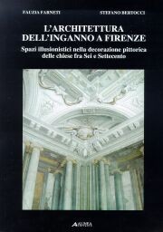 Architettura dell'inganno a Firenze.Spazi illusionistici nella dec.pittorica delle chiese tra 6/700