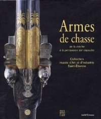 Armes de chasse de la mèche à la percussion sur capsules . Collections du musée d'Art et d'Industrie de Saint-Etienne.