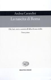 Nascita di Roma. Dei, lari, eroi e uomini all'alba di una civiltà