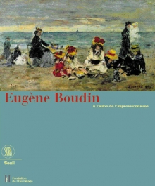Eugene Boudin . A l'aube de l'Impressionisme