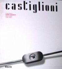 Castiglioni - Achille Castiglioni, tutte le opere. 1938-2000