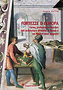 Fortezze d'Europa . Forme,professioni,misteri dell'architettura difensiva in Europa e nel Mediterraneo