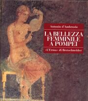 Bellezza femminile a Pompei .Cosmesi ed ornamenti.
