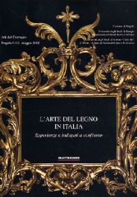 Arte del legno in Italia. Storia, tecniche, tutela, restauri.