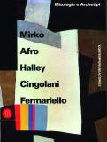Mitologie e Archetipi. Mirko, Afro, Halley, Cingolani, Fermariello