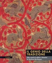 Genio della Tradizione. Otto secoli di velluti a Venezia. La tessitura Bevilacqua.