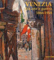 Venezia fra arte e guerra 1866-1918
