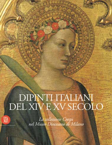 Dipinti italiani del XIV e XV secolo. La collezione Crespi nel Museo Diocesano di Milano