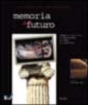 Memoria del futuro. Viaggio nel teatro antico del Mediterraneo, alle radici del comunicare