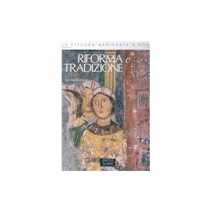 Pittura medievale a Roma. 312-1431. Corpus. 4. Riforma e tradizione 1050-1198