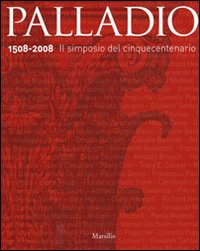 Palladio 1508-2008. Il simposio del cinquecentenario