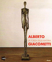 Giacometti - Alberto Giacometti. La Forza della Materia
