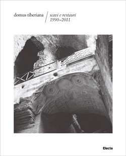 Domus Tiberiana. Scavi e restauri 1990-2011. [Con 4 planimetrie].